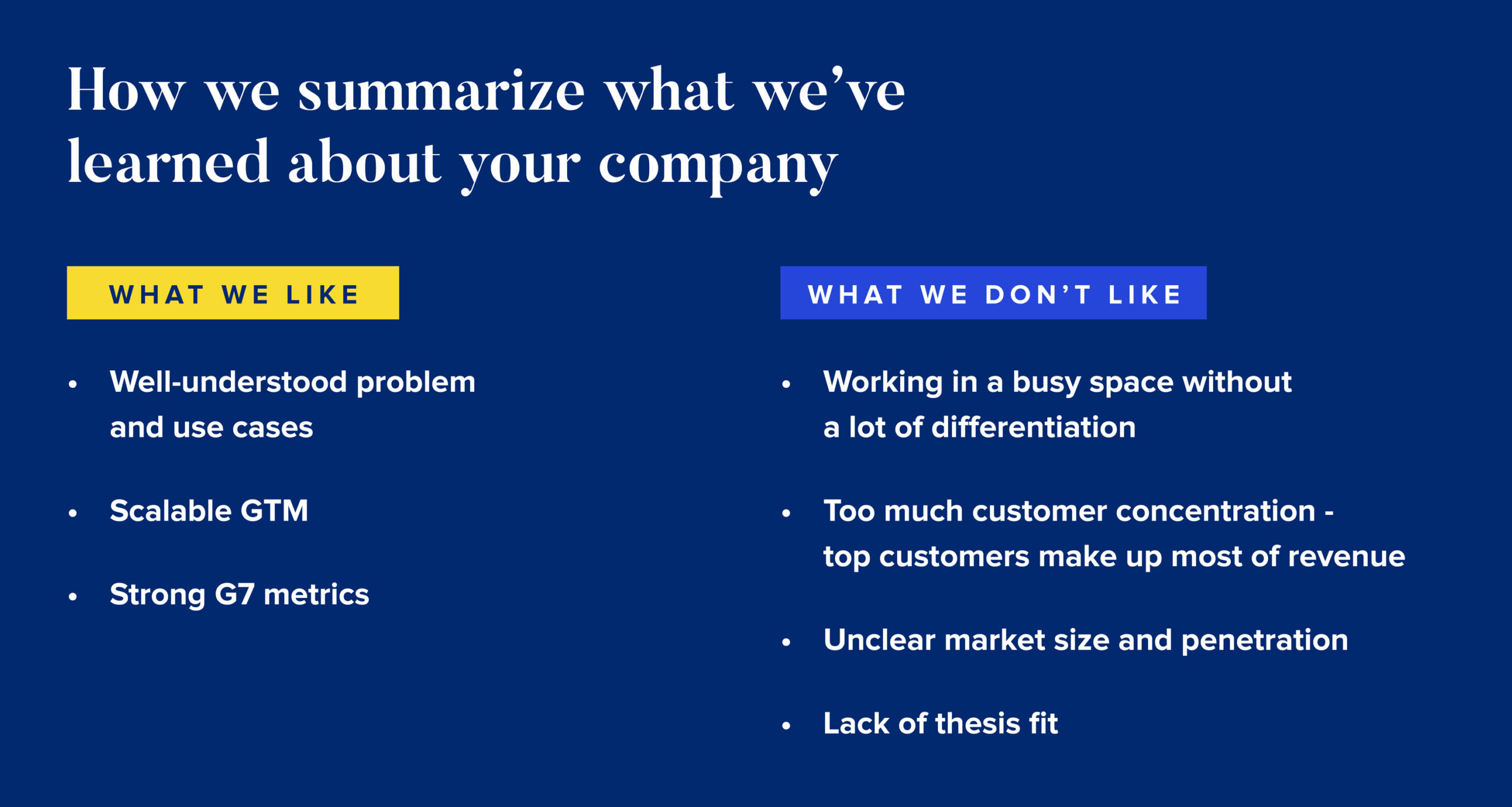 What we like: well-understoof problem and use cases, scalable GTM, strong g7 metrics

What we don't like: working in a busy space without a lot of differentiation, too much customer concentration - top customers make up most of revenue, unclear market size and penetration,