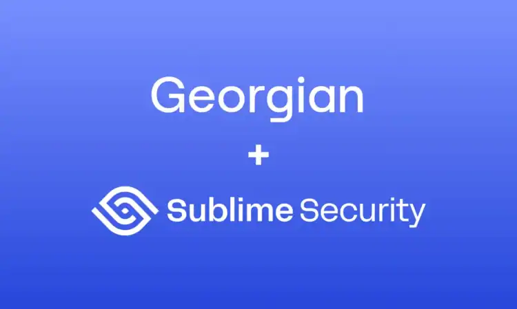 Why Georgian Invested in Sublime Security